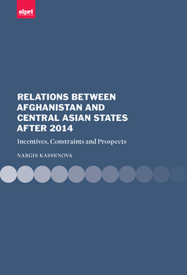 Relations between Afghanistan and Central Asian States after 2014 ...