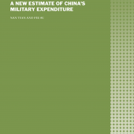 A New Estimate of China’s Military Expenditure