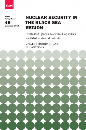 Nuclear Security in the Black Sea Region Contested Spaces, National Capacities and Multinational Potential